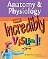 Anatomy & physiology made incredibly visual!. by  Lippincott Williams & Wilkins. 
