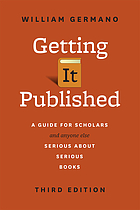 Getting it published : a guide for scholars and anyone else serious about serious books