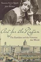 Art for the nation : the Eastlakes and the Victorian art world