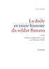 La drôle et triste histoire du soldat Banana... 著者：  Biyi Bandele-Thomas 