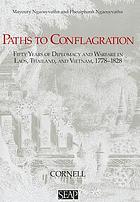 Paths to conflagration : fifty years of diplomacy and warfare in Laos, Thailand, and Vietnam, 1778-1828