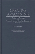 Creative awakening : the Jewish presence in twentieth-century American literature, 1900-1940s