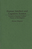 Human intellect and cognitive science : toward a general unified theory of intelligence
