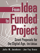 From idea to funded project : grant proposals for the digital age.