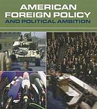 American foreign policy and political ambition
