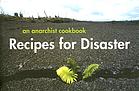 Recipes for disaster : an anarchist cookbook : a moveable feast.