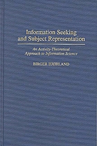 Information seeking and subject representation... by Birger Hjørland