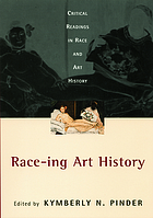Race-ing art history : critical readings in race and art history