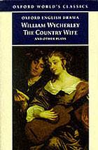 Love in a wood ; The gentleman dancing-master ; The country wife ; The plain dealer