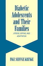 Diabetic adolescents and their families : stress, coping, and adaptation