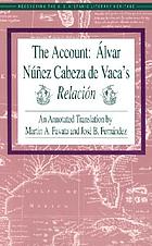 The account : Alvar Núñez Cabeza de Vaca's Relación