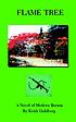 Flame Tree : a novel of modern Burma de Keith Dahlberg