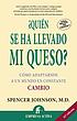 ¿Quién se ha llevado mi queso? : una manera sorprendente... por Spencer Johnson