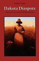 Dakota Diaspora : memoirs of a Jewish homesteader