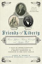 Friends of liberty : Thomas Jefferson, Tadeusz Kościuszko, and Agrippa Hull : a tale of three patriots, two revolutions, and a tragic betrayal of freedom in the new nation