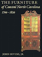 The furniture of coastal North Carolina, 1700-1820