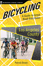 Bicycling Los Angeles County : a guide to great road bike rides