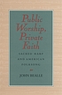 Public worship, private faith : sacred harp and American folksong
