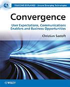 Convergence : user expectations, communications enablers and business opportunities