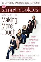 The Smart Cookies' guide to making more dough : how five young women got smart, formed a money group, and took control of their finances