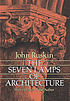 The seven lamps of architecture 著者： John Ruskin