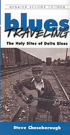 Blues traveling : the holy sites of delta blues