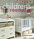 Children's rooms : great ideas to transform your... by  Andrea Maflin 