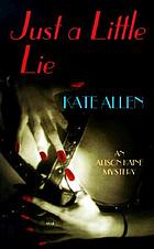 Just a little lie : an Alison Kaine mystery