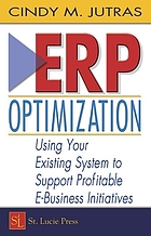 ERP optimization : using your existing system to support profitable e-business initiatives