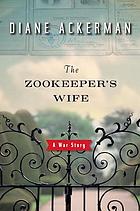 The Zookeeper's wife : a war story