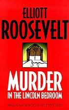Murder in the Lincoln Bedroom : an Eleanor Roosevelt mystery