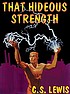 That hideous strength : a modern fairy-tale for... door C  S Lewis