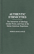 Authentic ethnicities : the interaction of ideology,... by Patricia Boscia-Mulè