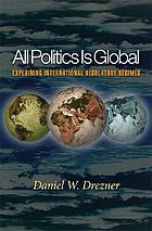 All politics is global : explaining international regulatory regimes
