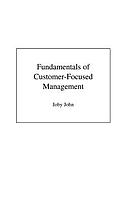 Fundamentals of customer-focused management : competing through service