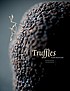 Truffles : Earth's black diamond 著者：  Annemie Dedulle 
