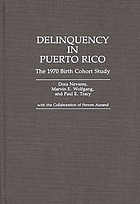 Delinquency in Puerto Rico : the 1970 birth cohort study