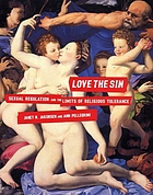 Love the sin : sexual regulation and the limits of religious tolerance