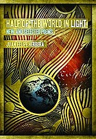 Half of the world in light : new and selected poems