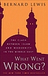 What went wrong? : the clash between Islam and... de Bernard Lewis