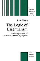 The logic of essentialism : an interpretation of Aristotle's modal syllogistic