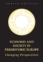 Economy and society in prehistoric Europe : changing perspectives