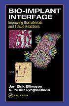 Bio-implant interface : improving biomaterials and tissue reactions
