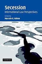 Secession : international law perspectives
