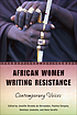 African women writing resistance : an anthology of contemporary voices