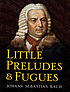 Little preludes and fugues de Johann Sebastian Bach