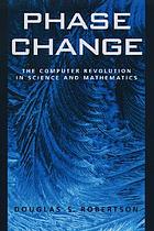 Phase change : the computer revolution in science and mathematics