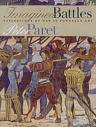 Imagined battles : reflections of war in European art