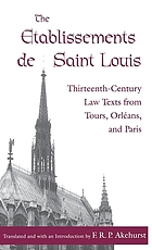 The Etablissements de Saint Louis : thirteenth-century law texts from Tours, Orléans, and Paris