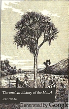 The ancient history of the Maori, his mythology and traditions ...